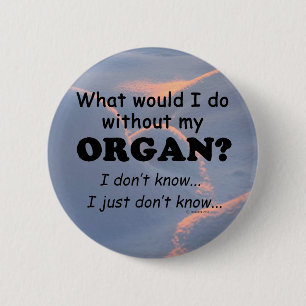 Badge Rond 5 Cm Que ferais-je, Organ