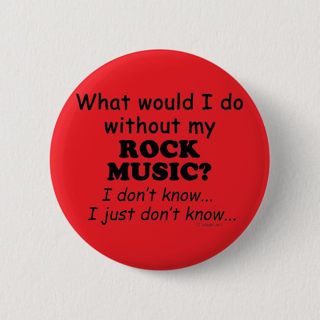 Badge Rond 5 Cm Que ferais-je ? Rock Music (Devant)