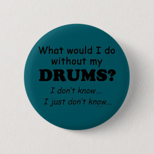 Badge Rond 5 Cm Que ferais-je, Tambours