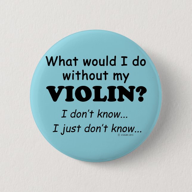 Badge Rond 5 Cm Que ferais-je, Violon (Devant)