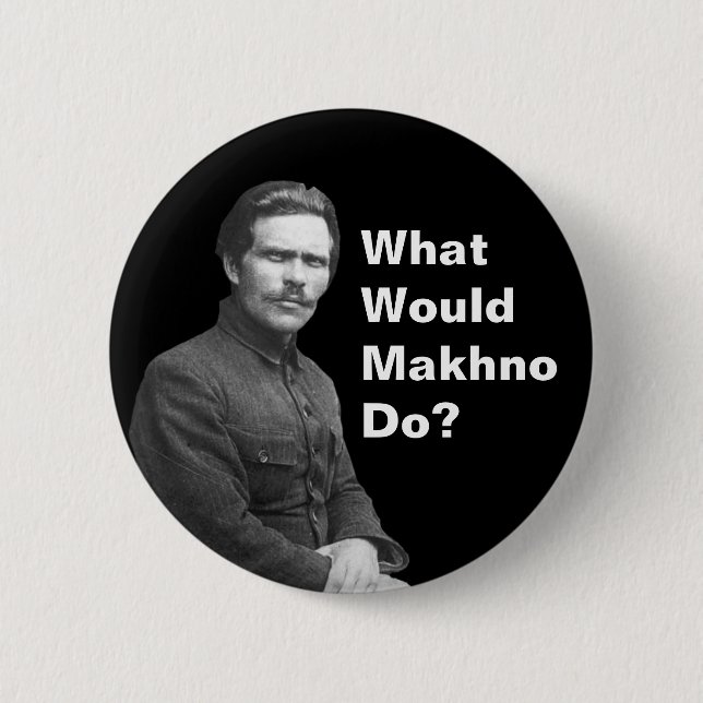 Badge Rond 5 Cm Que ferait Nestor Makhno ? (Devant)