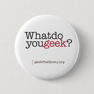 Badge Rond 5 Cm Que font vous geek ?