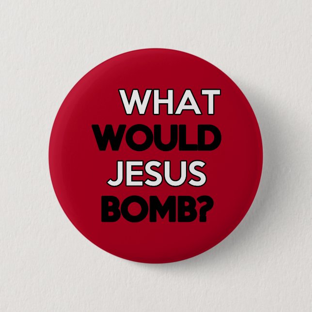 Badge Rond 5 Cm Que Jésus bombarderait-il ? (Devant)