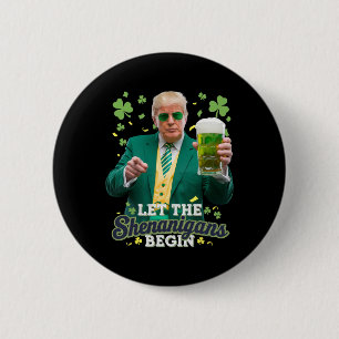 Badge Rond 5 Cm Que les frasques commencent Drôle de Trump St Patr