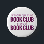 Badge Rond 5 Cm Que se passe-t-il au Book Club Reste au Book Club<br><div class="desc">Ce qui se passe au club de lecture reste au club de lecture. Un design pour les clubs de lecture à travers le monde. Lis !</div>