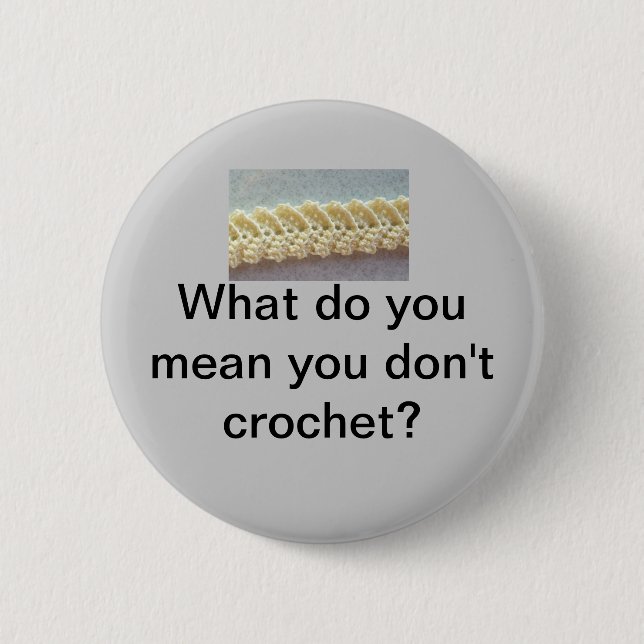 Badge Rond 5 Cm Que vous voulez-vous dire ne faites-vous pas du (Devant)