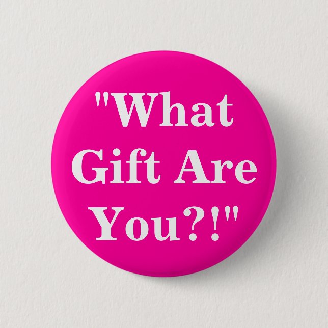 Badge Rond 5 Cm "Quel cadeau sont vous ? ! " (Devant)