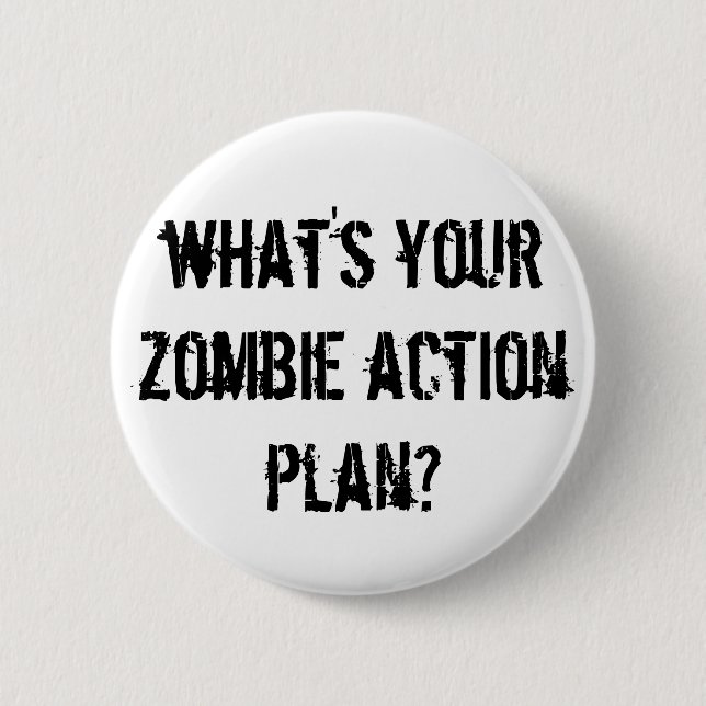 Badge Rond 5 Cm quel est votre plan d'action de zombi ? (Devant)