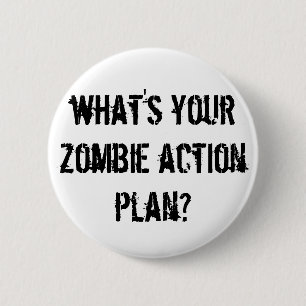 Badge Rond 5 Cm quel est votre plan d'action de zombi ?