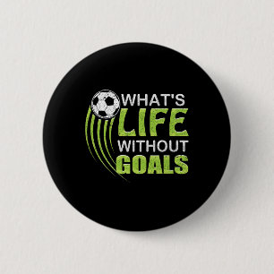 Badge Rond 5 Cm Quelle est la vie sans buts Soccer Footbyll