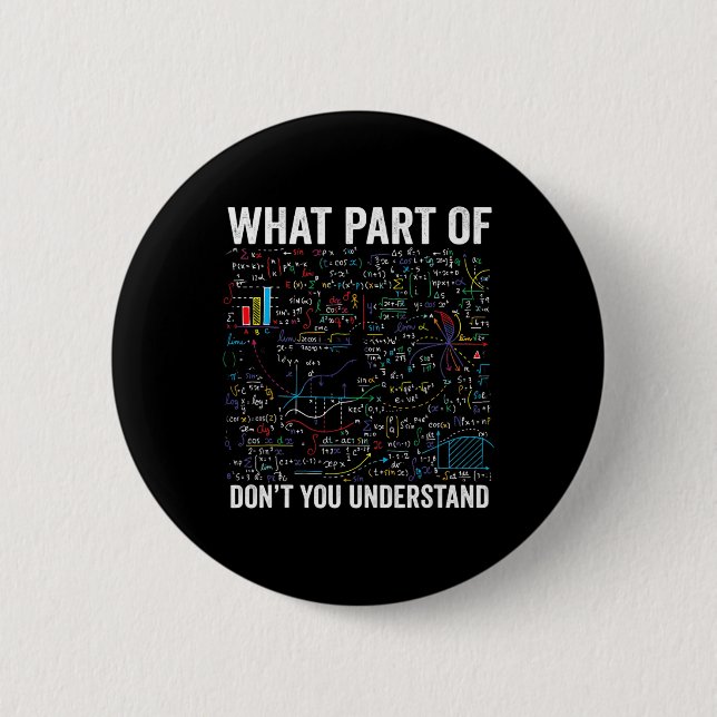 Badge Rond 5 Cm Quelle partie de ne comprenez-vous pas Drôle de ca (Devant)