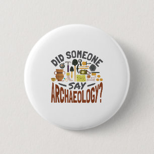 Badge Rond 5 Cm Quelqu'Un A Dit Archéologie - Archéologie Archaeol