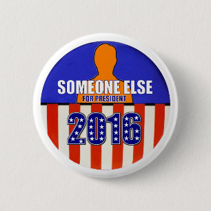 Badge Rond 5 Cm Quelqu'un d'autre pour le président en 2016