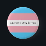 Badge Rond 5 Cm Quelqu'un que j'aime est trans<br><div class="desc">Pour les amis et les familles de soutien des personnes transgenres.</div>