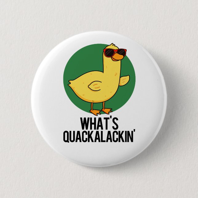 Badge Rond 5 Cm Qu'est-ce que Quackalackin Funny Duck Pun (Devant)