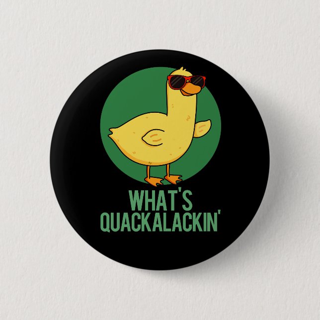 Badge Rond 5 Cm Qu'est-ce que Quackalackin Funny Duck Pun Dark BG (Devant)