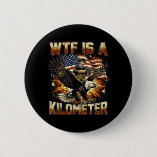 Badge Rond 5 Cm Qu'est-ce qu'un kilomètre drôle 4 juillet États-Un