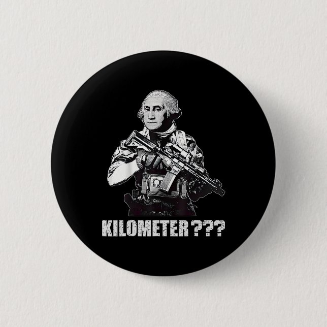Badge Rond 5 Cm Qu'est-ce qu'un kilomètre George Washington Meme d (Devant)