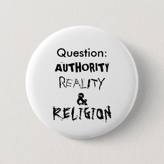 Badge Rond 5 Cm Question : , AUTORITÉ, RÉALITÉ, ET, RELIGION