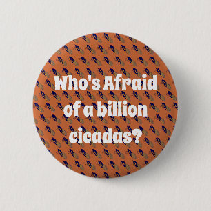 Badge Rond 5 Cm Qui a peur d’un milliard de Cicadas ?