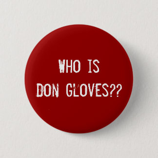 Badge Rond 5 Cm Qui est des gants de Don ? ?