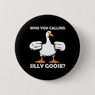 Badge Rond 5 Cm Qui Vous Appelez Silly Goose Funny Gym meme Bodybu