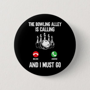 Badge Rond 5 Cm Quilleur Drôle Le Bowling Appelle Et Je Dois