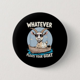 Badge Rond 5 Cm Quoi que Flotte votre chèvre amusant Humour de jeu