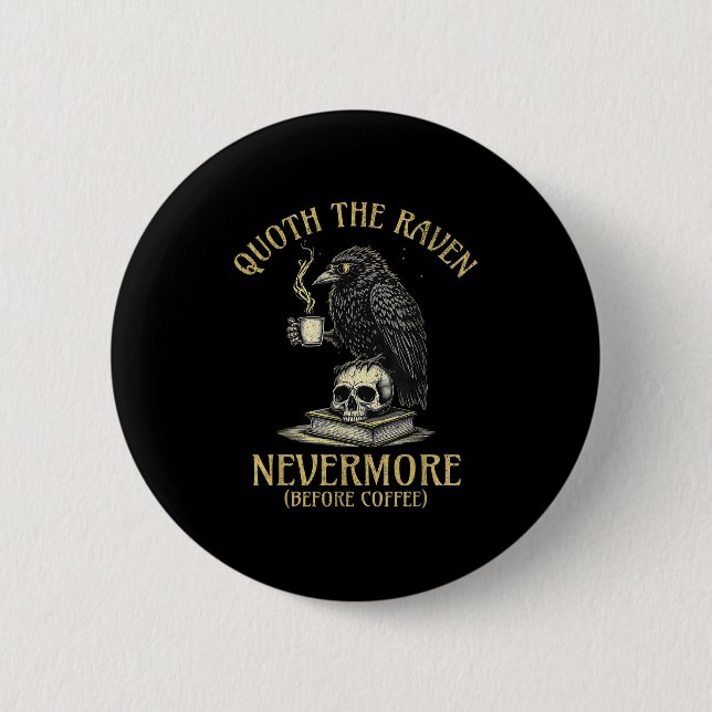 Badge Rond 5 Cm Quoth The Raven Nevermore Before Coffee Funny Quot (Devant)