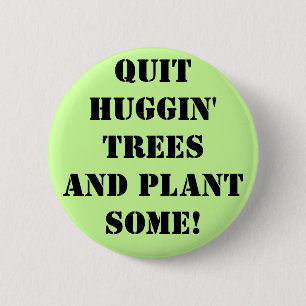 Badge Rond 5 Cm QuUGGIN' tREES aND plante sOME!