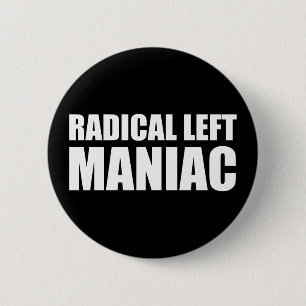 Badge Rond 5 Cm Radical Left Maniac Funny Anti-Trump