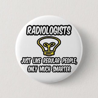 Badge Rond 5 Cm Radiologues...Des gens ordinaires, seulement plus 