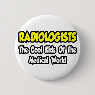 Badge Rond 5 Cm Radiologues...Enfants Cool du monde Médicale