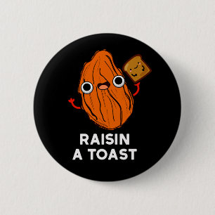 Badge Rond 5 Cm Raisin A Toast Funky Food Pun Dark BG