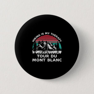 Badge Rond 5 Cm Randonnée homme tour du mont blanc est une thérapi