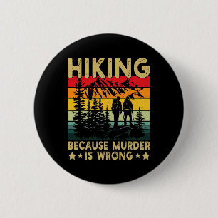Badge Rond 5 Cm Randonnée parce que le meurtre est mal Vintage drô