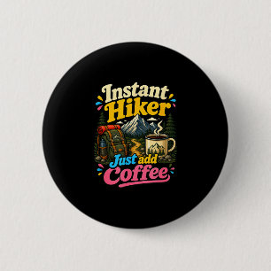 Badge Rond 5 Cm Randonneur instantané, ajoutez simplement du café,