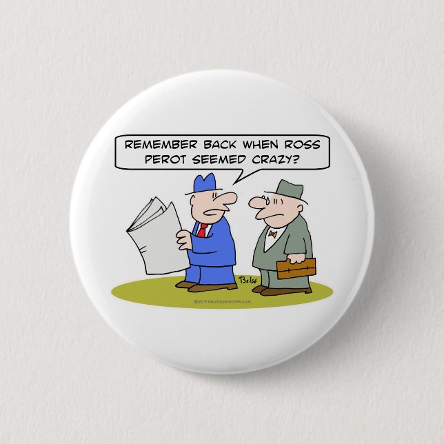Badge Rond 5 Cm rappelez-vous quand le perot de ross a semblé fou (Devant)