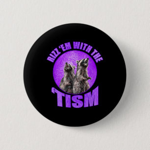 Badge Rond 5 Cm Raton laveur autiste Mème Tism drôle Rizz Em