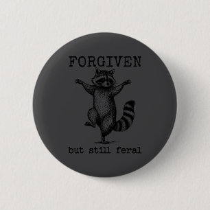 Badge Rond 5 Cm Raton laveur cool pardonné mais toujours féroce