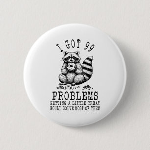 Badge Rond 5 Cm Raton laveur drôle, j'ai 99 problèmes citations sa