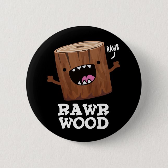 Badge Rond 5 Cm Rawer Wood Funny Nature Pun Dark BG (Devant)