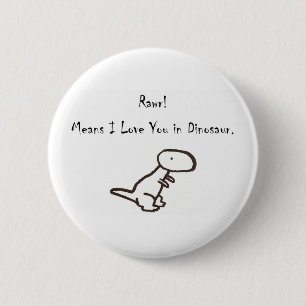 Badge Rond 5 Cm RAWR ! Signifie je t'aime dans le dinosaure