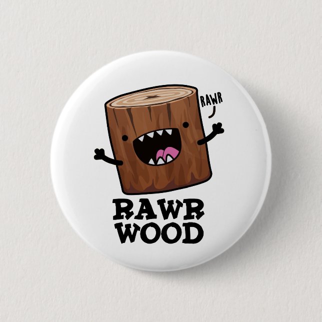 Badge Rond 5 Cm Rawr Wood Funny Nature Pun (Devant)