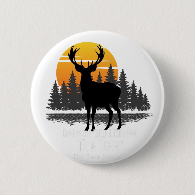 Badge Rond 5 Cm Reasons Why I Missed The Deer (Devant)