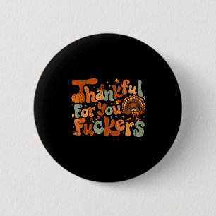 Badge Rond 5 Cm Reconnaissant Envers Vous Forers, Drôle De Thanksg