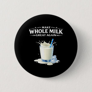 Badge Rond 5 Cm Refaire du Lait Entier un Grand Produit Trump 