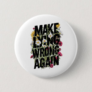 Badge Rond 5 Cm Refaire du Mensonge une Fausseté à Nouveau Fleurs