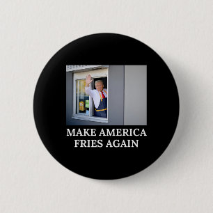 Badge Rond 5 Cm Refaire l'Amérique de Frites Encore - Drôle de Tru
