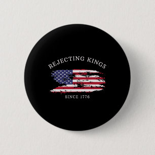 Badge Rond 5 Cm Refusant les rois depuis 1776 Drapeau patriotique